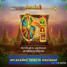 atrasados loteria nacional